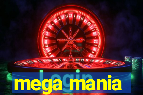 mega mania