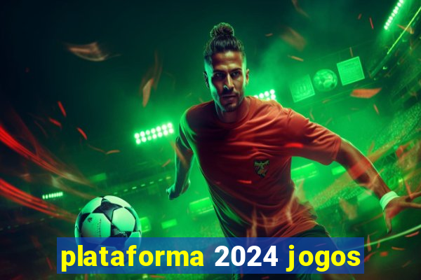 plataforma 2024 jogos