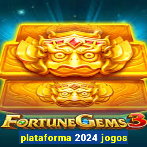 plataforma 2024 jogos