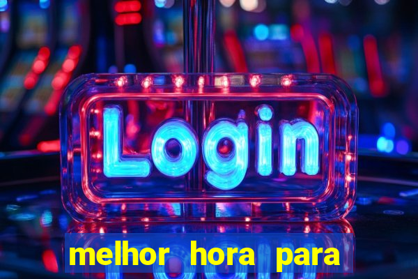 melhor hora para jogar slots online