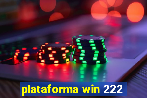 plataforma win 222