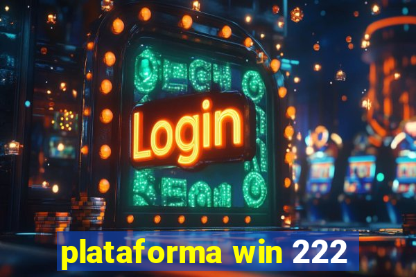 plataforma win 222