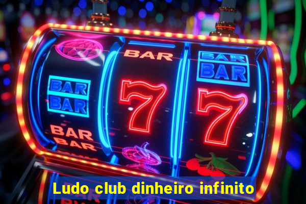 Ludo club dinheiro infinito