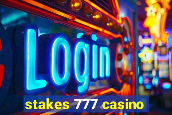 stakes 777 casino