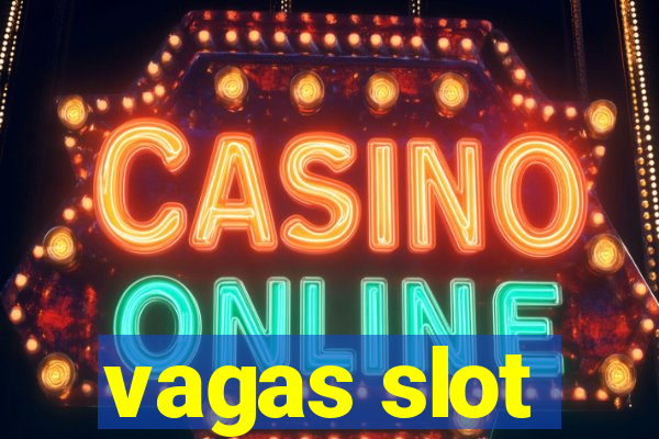 vagas slot