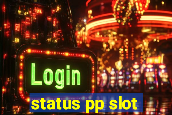 status pp slot