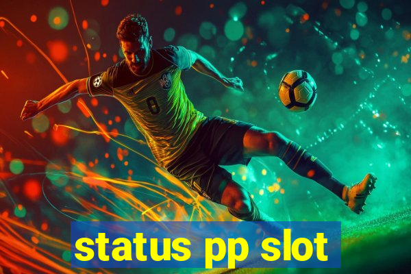 status pp slot