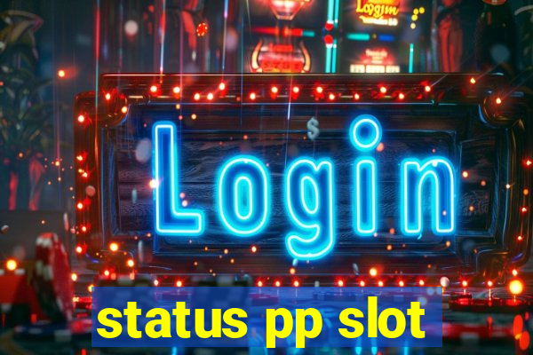 status pp slot