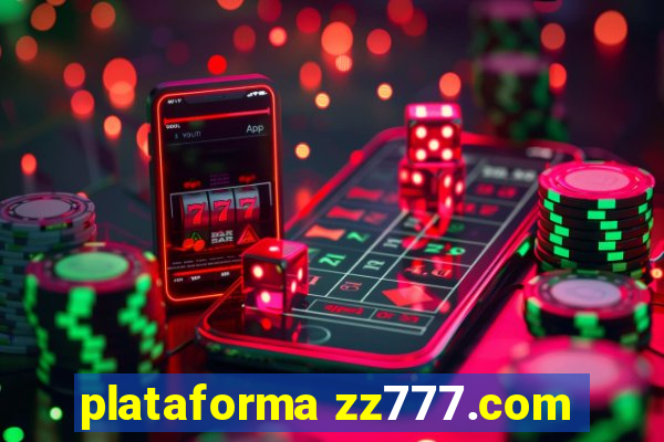 plataforma zz777.com