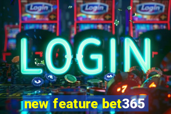 new feature bet365