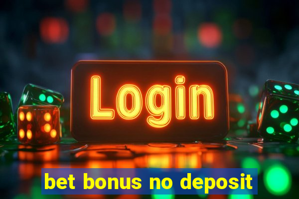 bet bonus no deposit