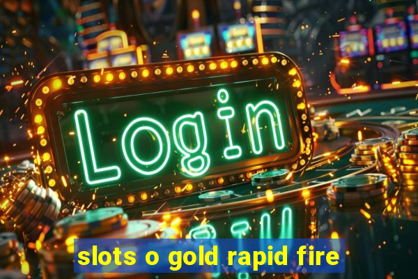 slots o gold rapid fire