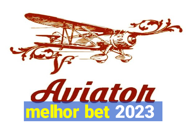 melhor bet 2023