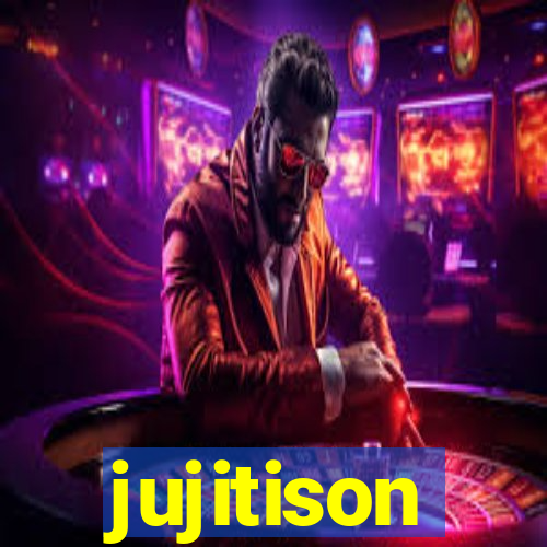 jujitison