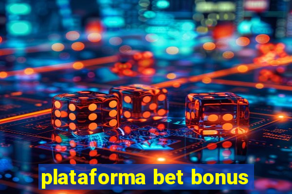 plataforma bet bonus