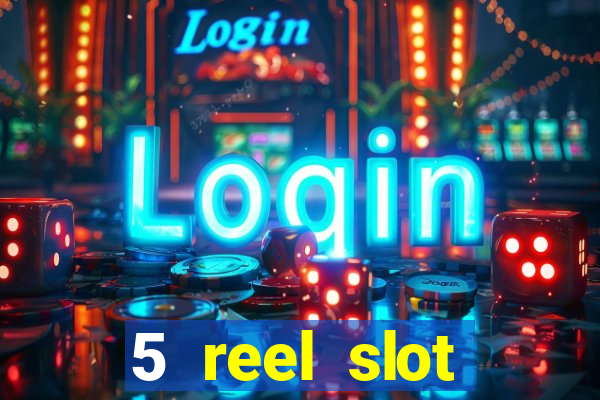 5 reel slot machines uk