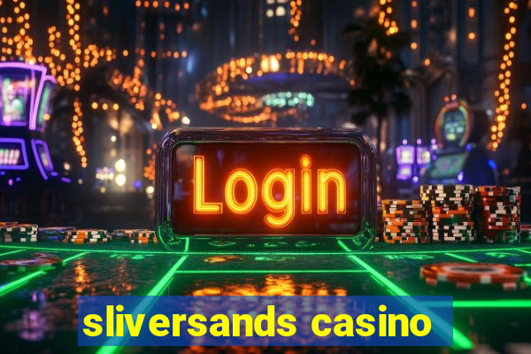 sliversands casino