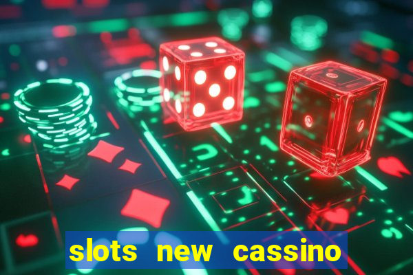 slots new cassino ca?a niquel