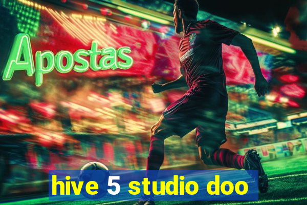 hive 5 studio doo