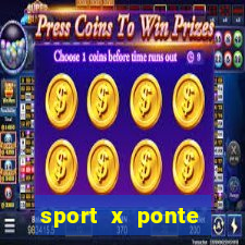 sport x ponte preta palpite