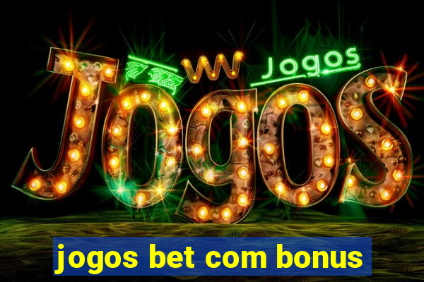 jogos bet com bonus