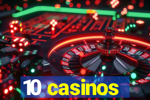 10 casinos