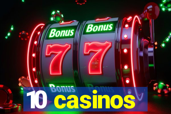 10 casinos