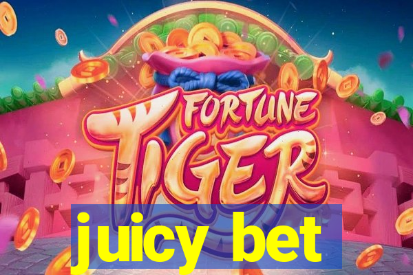 juicy bet