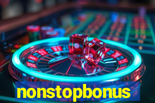 nonstopbonus