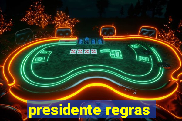 presidente regras