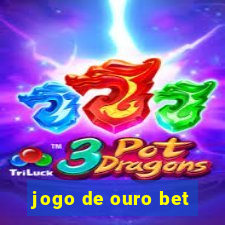 jogo de ouro bet