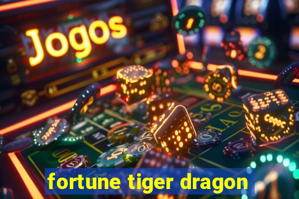 fortune tiger dragon