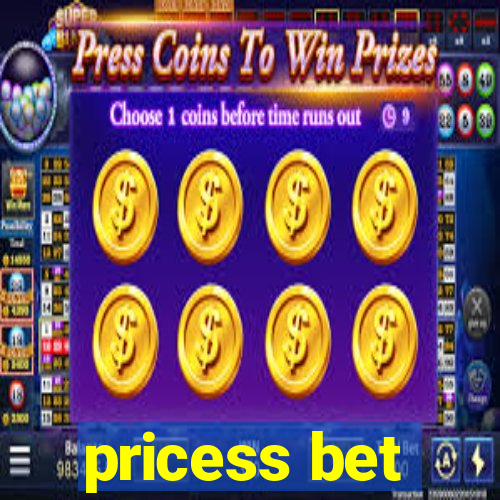 pricess bet