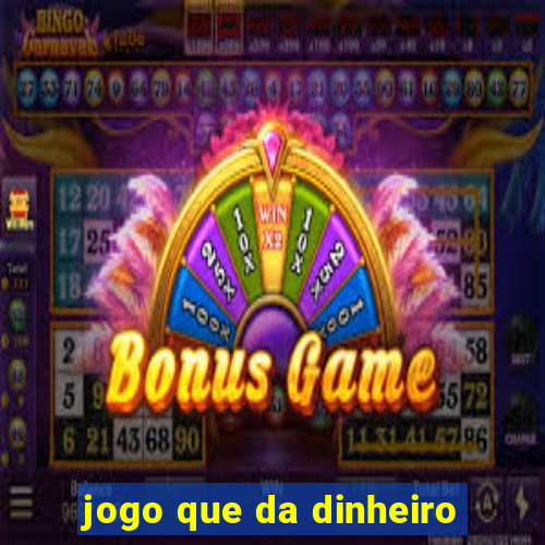 jogo que da dinheiro