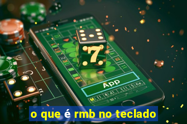 o que é rmb no teclado