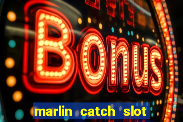 marlin catch slot free play