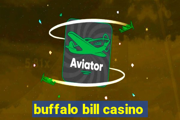 buffalo bill casino