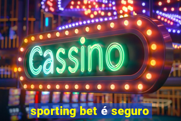 sporting bet é seguro