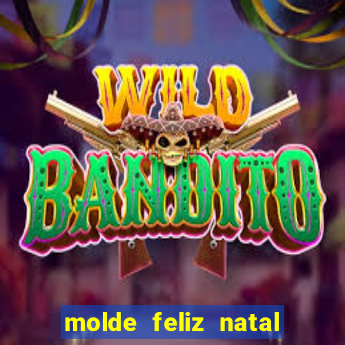 molde feliz natal para imprimir