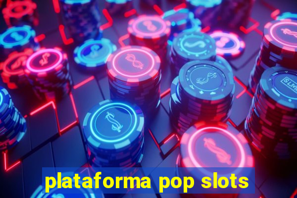 plataforma pop slots