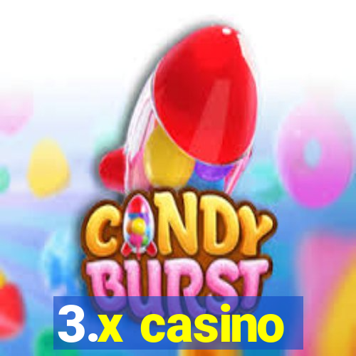 3.x casino