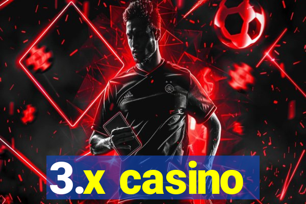 3.x casino