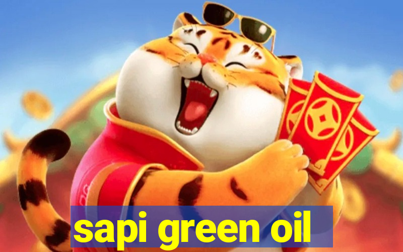 sapi green oil