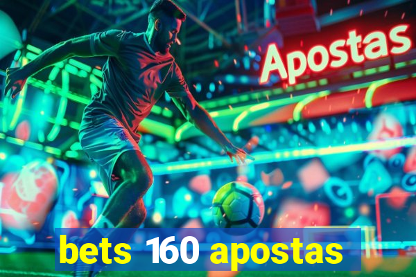 bets 160 apostas