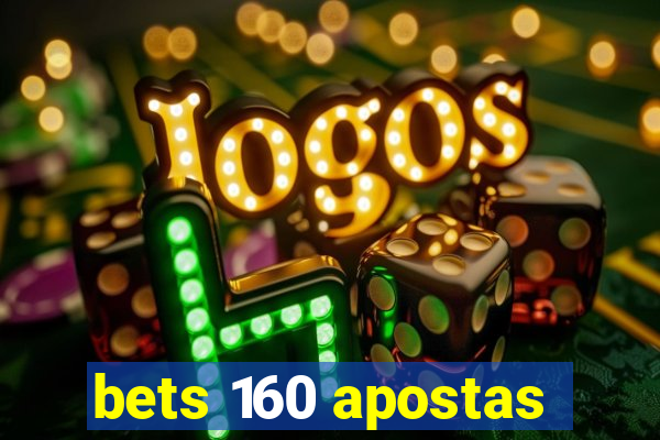 bets 160 apostas