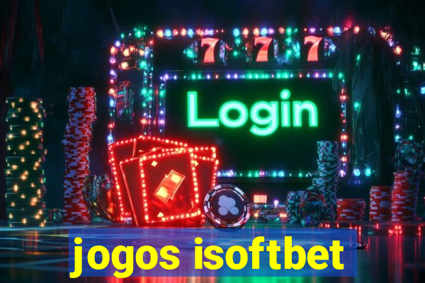 jogos isoftbet