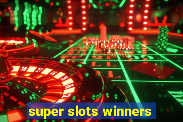 super slots winners