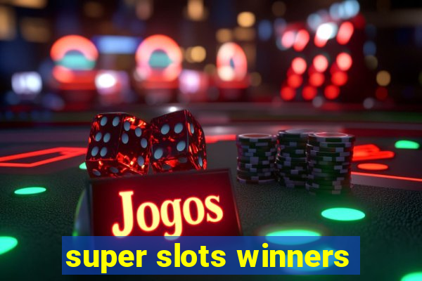 super slots winners