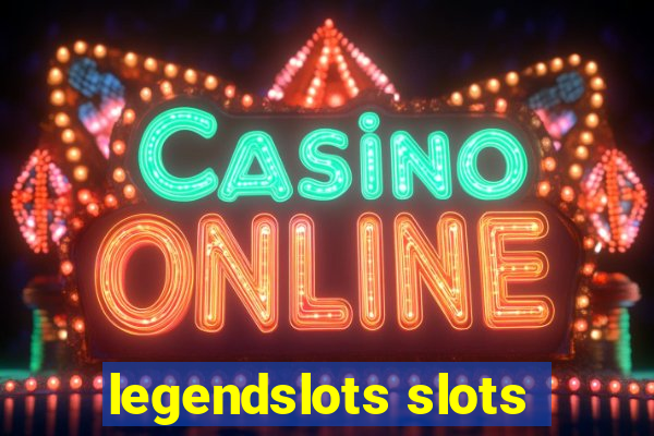 legendslots slots