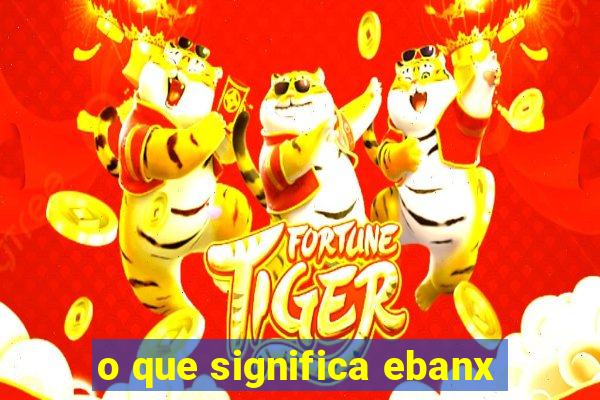 o que significa ebanx